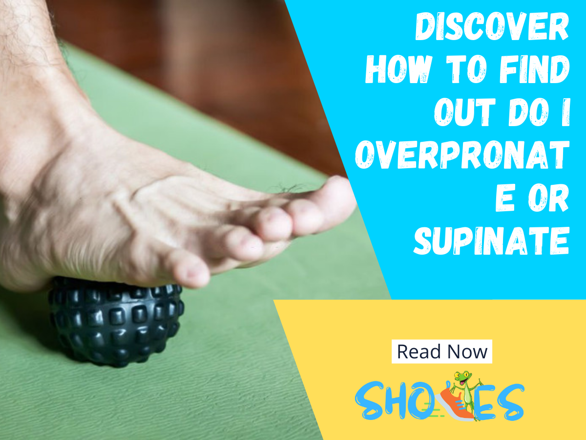 How to Find Out Do I Overpronate or Supinate